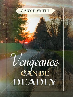 cover image of Vengeance Can Be Deadly
